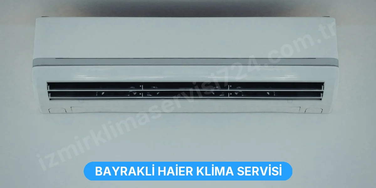 Bayrakli Haier Klima Servisi