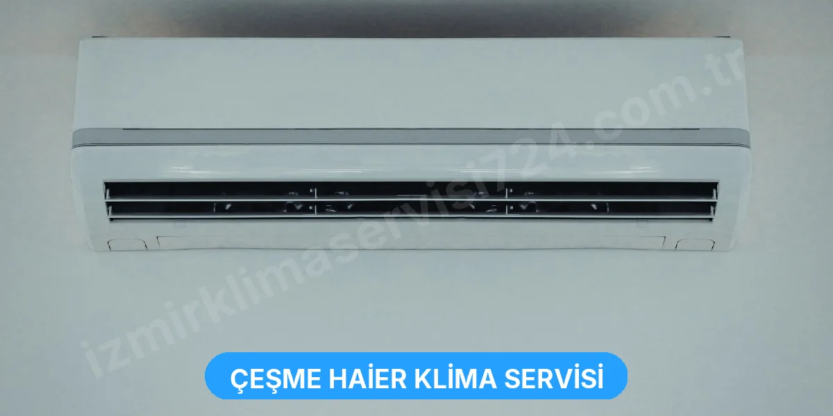 Çeşme Haier Klima Servisi