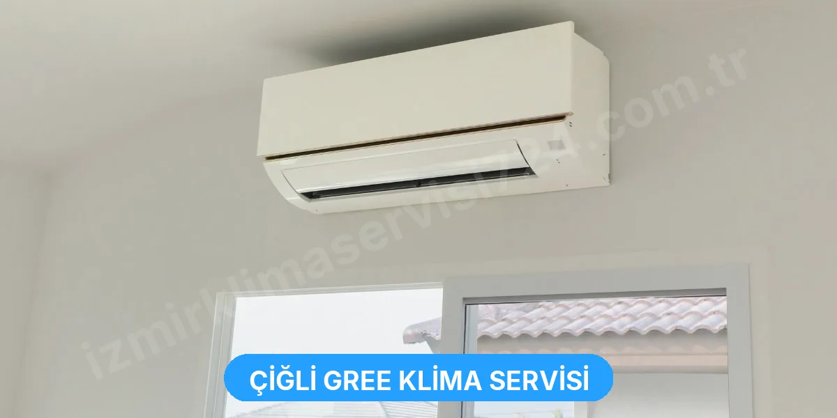 Çiğli Gree Klima Servisi