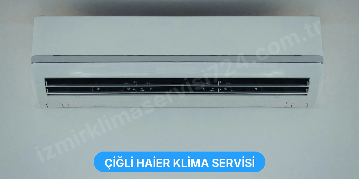 Çiğli Haier Klima Servisi