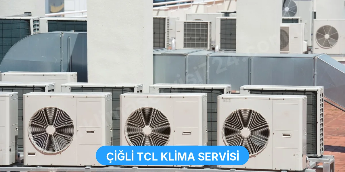 Çiğli TCL Klima Servisi