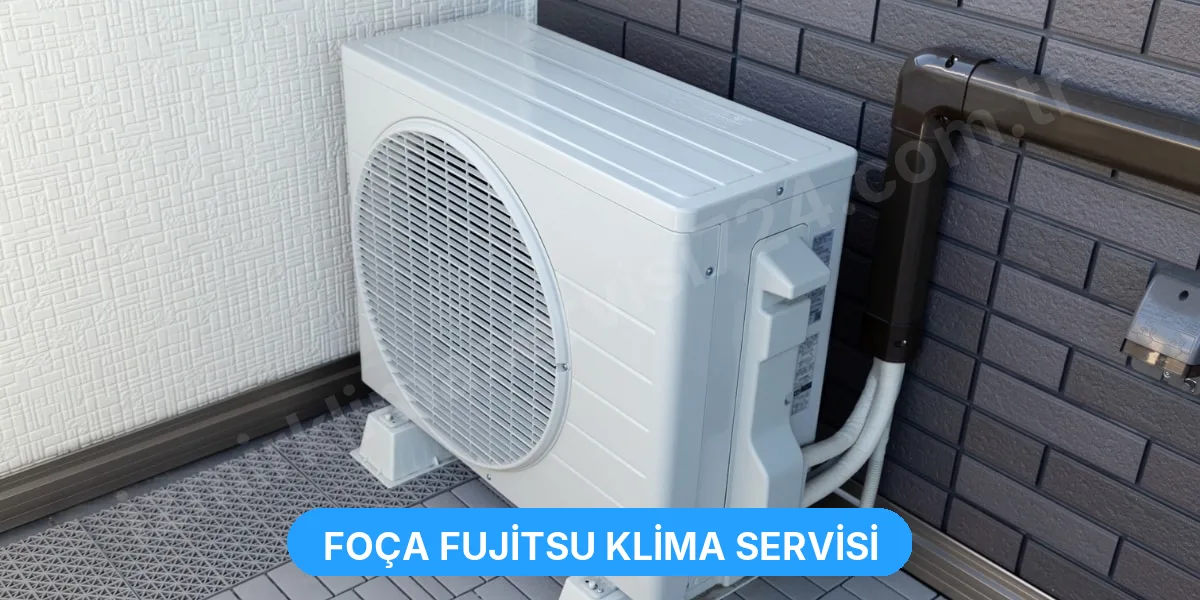 Foça Fujitsu Klima Servisi
