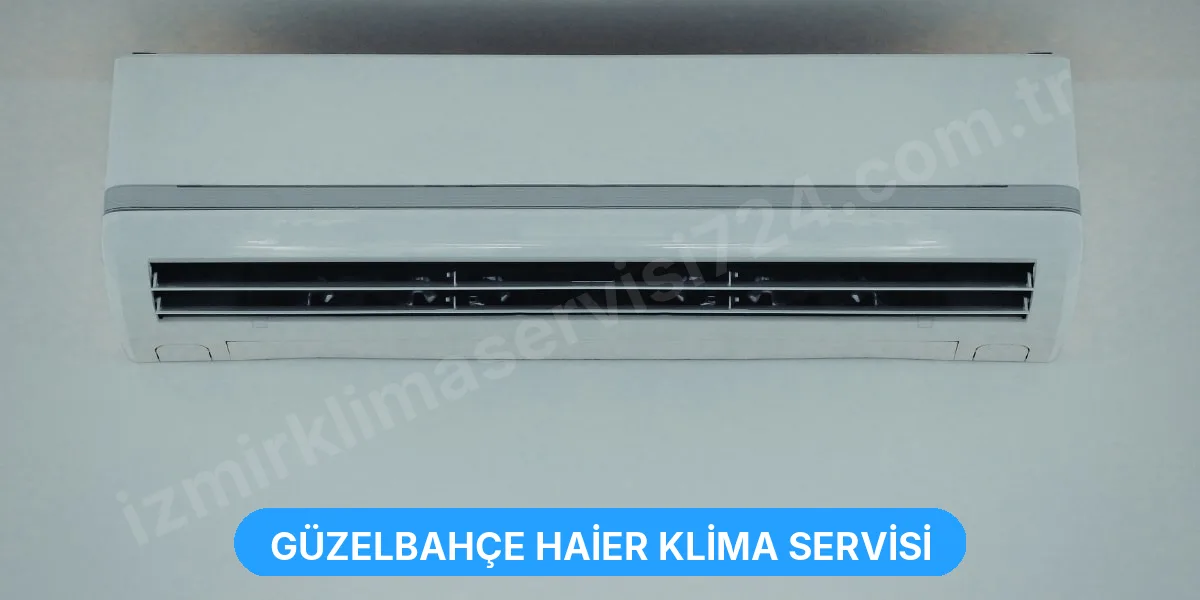 Güzelbahçe Haier Klima Servisi