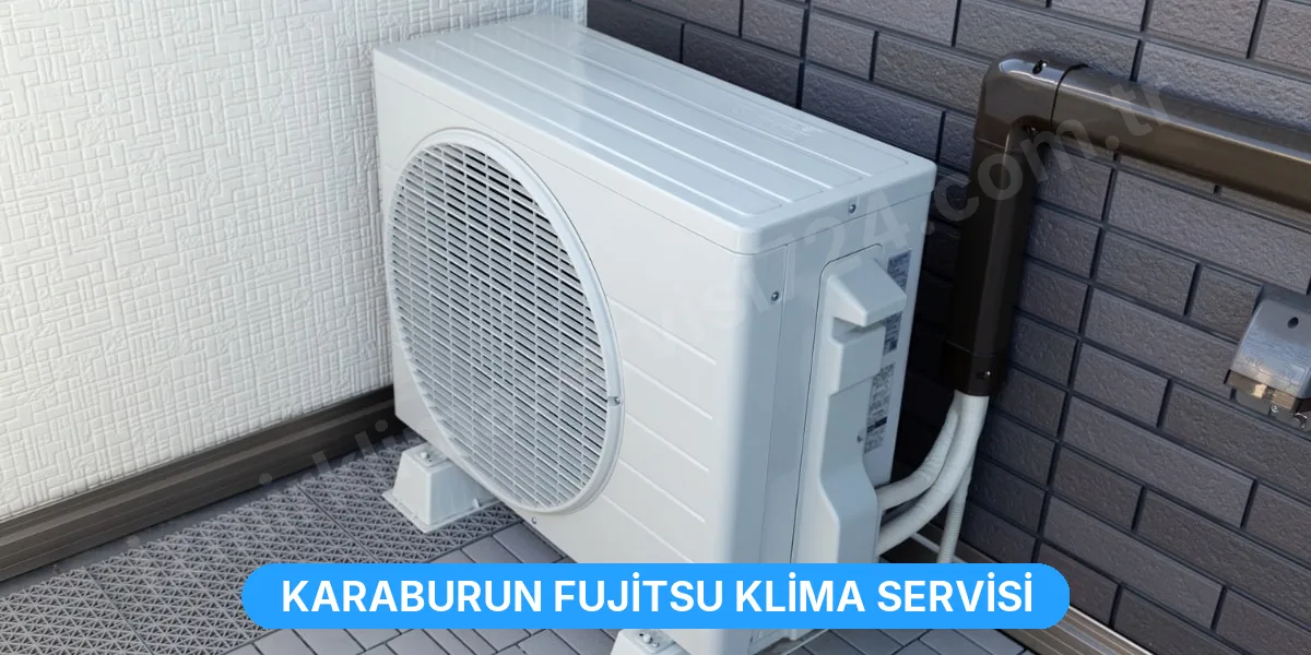 Karaburun Fujitsu Klima Servisi