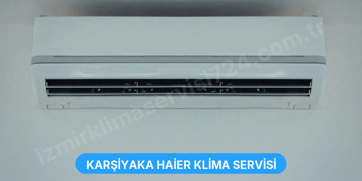 Karşiyaka Haier Klima Servisi