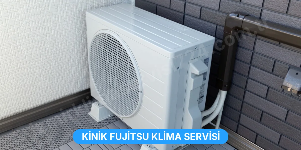 Kinik Fujitsu Klima Servisi