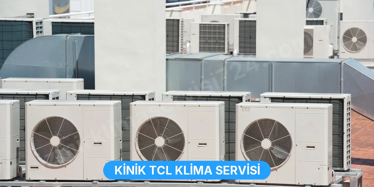 Kinik TCL Klima Servisi