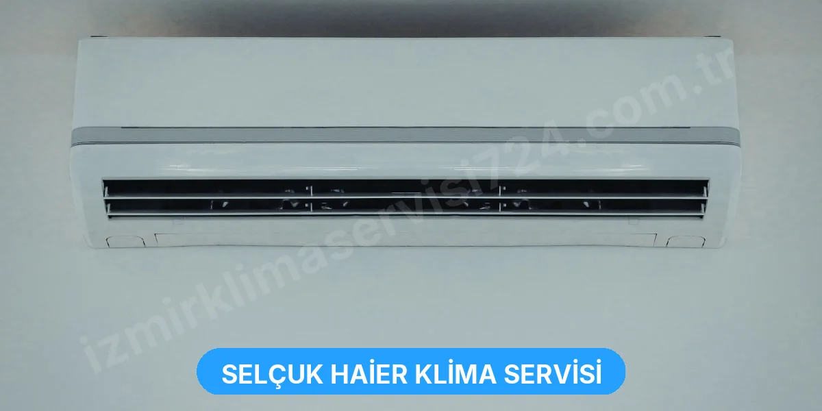 Selçuk Haier Klima Servisi